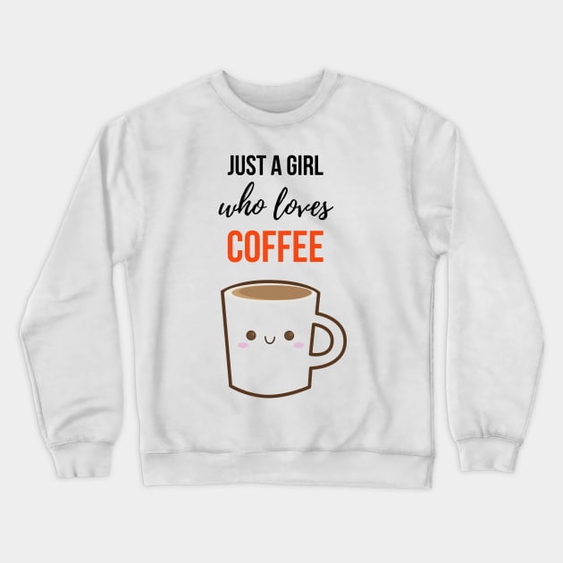 Just A Girl Who Loves Coffee Crewneck Sweatshirt by PinkPandaPress